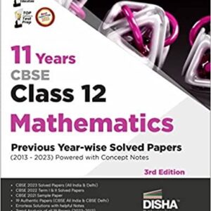 11 Years CBSE Class 12 Mathematics Previous Year-wise Solved Papers (2013 - 2023) powered with Concept Notes 3rd Edition  Previous Year Questions PYQs Paperback