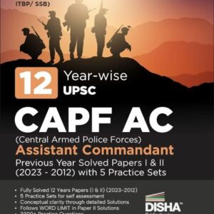 12 Year-wise UPSC CAPF AC Central Armed Police Forces Assistant Commandant Previous Year Solved Papers I & II (2023 - 2012) with 5 Practice Sets 3rd Edition  PYQs  General Studies & Descriptive Paper