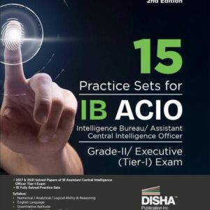 15 Practice Sets for IB ACIO Intelligence Bureau Assistant Central Intelligence Officer Grade-II/ Executive (Tier-I) Exam 3rd Edition