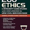 200 Ethics & Integrity Case Studies with Discussions for UPSC Civil Services Main General Studies Paper 4 Exam
