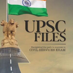 UPSC FILES - Navigating the path to Success in Civil Services Exam by IAS Shubham Gupta  Powered with author’s handwritten Notes
